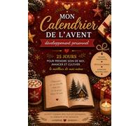 Mon calendrier de l'Avent: 25 jours pour prendre soin de soi, attendre Noël et faire de décembre un mois pas comme les autres