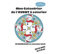 Mon calendrier de l'Avent à colorier: 25 mandalas en attendant Noël pour les enfants