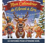 Mon Calendrier de l'Avent à Lire: 24 Histoires pour Attendre Noël