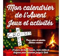 Mon calendrier de l'Avent _ Jeux et activités: 24 jours de mots croisés, mots mêlés et énigmes pour patienter jusqu'à Noël