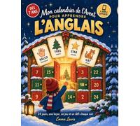 Mon Calendrier de l'Avent pour apprendre l'Anglais: 24 jours, une leçon, un jeu et un défi chaque soir | 186 mots et la prononciation écrite ... + appli de cartes-quiz offerte | Dès 7 ans
