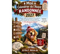 Mon Calendrier de l'Avent Randonnée 2027: 24 jours remplis de connaissances sur le plein air, d’idées de randonnée, de jeux de réflexion et d’histoires amusantes pour les amoureux de la nature