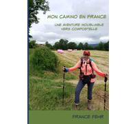 Mon Camino en France: Une aventure inoubliable vers Compostelle