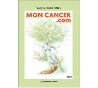 Mon cancer.com - Sophie Martinez - Presses Du Midi - broché - Témoignage