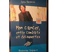 Mon cancer, entre combats et découvertes