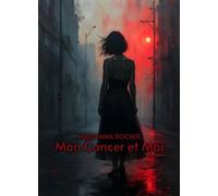Mon cancer et moi - Marianna Rocher - Librinova - broché - Témoignage