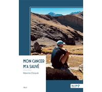 Mon cancer m'a sauvé - Maxime Cloquié - Nombre 7 - broché - Récit