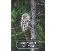 Mon Carnet ANIMAL: Carnet de notes Chouette | Idée de Cadeau de Noël ou Anniversaire pour les Amoureux des Animaux et de la Nature | Journal intime ... Pages | Cahier / Livret de notes / Notebook |