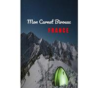 Mon Carnet Bivouac France: Carnet de mes plus belles randonnées/ Treks en France - 100 pages. Format 15,24 x 22,86 cm