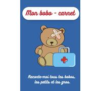 Mon carnet - bobo Raconte-moi tous tes bobos, les petits et les gros.: Carnet pour noter les bobos, achat pour votre enfant ou à offrir à des parents.