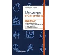 Mon Carnet Brûle-Graisses - Menus, Recettes, Courbe De Poids - Votre Programme En 12 Semaines Pour Mincir Et Rester Mince Grâce Au Régime Ig