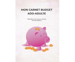MON CARNET BUDGET ADO-ADULTE: Objectifs, suivi, erreurs, réussite Tout est dedans !