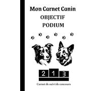 Mon Carnet Canin: Objectif Podium - carnet de suivi de concours