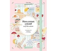 Mon Carnet Créatif Au Fil Des Saisons - Journaling, Diy, Aquarelle Et Coloriage