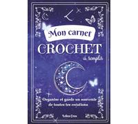 Mon Carnet Crochet - Journal de projets crochet pour organiser, noter et dessiner ses créations | 50 fiches de projet à compléter: Un carnet de ... garder un souvenir de toutes tes créations