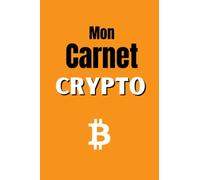 Mon Carnet Crypto: format A5, cahier pré-rempli pour un suivi de vos finances et de vos investissements en cryptomonnaie.