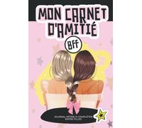Mon carnet d’amitié BFF: Journal intime à compléter entre filles - Pour mieux connaître mes amies, mes potes - Souvenirs entre Amies et copines