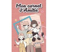Mon carnet d’amitié: Demande à tes amis de remplir ce journal pour garder en souvenir votre amitié. Ce carnet est destiné aux filles comme aux garçons ... Format 15x22 cm, 66 pages, reliure brochée