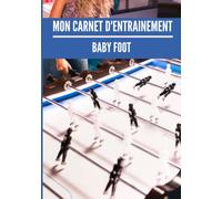 Mon carnet d’entrainement : Baby Foot: Cahier d’entrainement pour joueur de baby foot | Fiches d’exercices à remplir | Cadeau idéal pour les joueurs | 18 x 25cm, 121 pages.