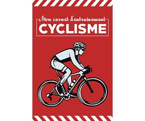 Mon carnet d’entraînement-cyclisme: Journal de bord de suivi d'entraînement cyclisme | Cahier pour planifier vos entrainements, mesurer vos ... pour cycliste et amoureux de Bicyclette