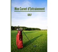Mon carnet d’entrainement : Golf.: Cahier d’entrainement pour golfeur | Fiches d’exercices à remplir | Cadeau idéal pour les sportifs | 18 x 25cm, 121 pages.