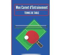 Mon carnet d’entrainement : Tennis de table.: Cahier d’entrainement pour joueur de tennis de table | Fiches Tactiques à remplir | Cadeau idéal pour les sportifs | 18 x 25cm, 121 pages.