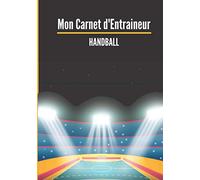 Mon carnet d’entraineur : Handball.: Cahier d’entrainement pour coach de Handball | Fiches Tactiques à remplir | Cadeau idéal pour les entraineurs | 18 x 25cm, 125 pages.