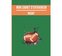 Mon carnet d’entraineur : Rugby.: Cahier d’entrainement pour coach de Rugby | Fiches Tactiques à remplir | Cadeau idéal pour les entraineurs | 18 x 25cm, 125 pages.