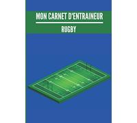 Mon carnet d’entraineur : Rugby.: Cahier d’entrainement pour coach de Rugby | Fiches Tactiques à remplir | Cadeau idéal pour les entraineurs | 18 x 25cm, 125 pages.