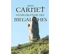 MON CARNET D’EXPLORATION DES MEGALITHES: Le carnet idéal pour sauvegarder vos découvertes de mégalithes - 120 pages format 17.78 x 25.4 cm (7 x 10 in).