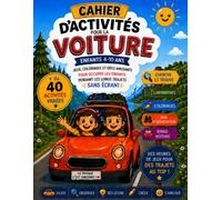 Mon Carnet d'Activités pour la Voiture: Plus de 40 Jeux, Coloriages, Labyrinthes, Cherche et Trouve et Souvenirs de Voyage pour Enfants (4-10 ans) - Cahier de Voyage Ludique et Sans Écran