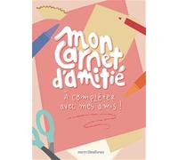 Mon Carnet D'amitié - A Compléter Avec Mes Amis !