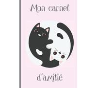 Mon carnet d'amitié: Carnet à faire remplir par ses copines pour de jolis souvenirs! Design intérieur "Yin Yang Cats"