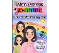 Mon Carnet d'Amitié: Un super moyen de consolider ses liens d'amitié avec ses amies! Idée cadeau très originale!