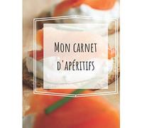 Mon carnet d'apéritifs: Cahier à remplir pour 50 recettes (21,5 x 27,9 cm)