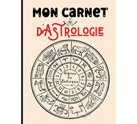 Mon carnet d'astrologie: Un cadeau de noel pour les passionnés d'astrologie, Carnet à compléter, avec les significations des signes et des maisons, 90 ... réflexions, travailler votre thème astral !