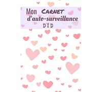 Mon carnet d'auto-surveillance DID: Carnet d'auto-surveillance pour enfant dans le cadre du diabète de type 1 (DID). Tableau pour noter les glycémies ... 110 pages, 6x9 pouces. Facile à remplir.
