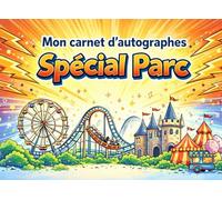 Mon carnet d'autographes - Special Parc attractions !: Photo, autographes, émotions sur chaque attractrion, Fille ou garçon