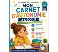 Mon Carnet d'Autonomie à l'École : Cahier d'organisation, de motivation enfants de 6 à 10 ans: 36 semaines pour apprendre à s'organiser, gérer ses ... émotions et gagner en autonomie Version Fille