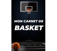 Mon Carnet de Basket: Suivez Votre Progression, de L'Entraînement aux Matchs