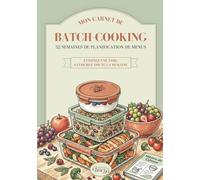 Mon carnet de Batch-Cooking: 52 semaines de planification de menus