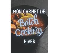 Mon carnet de Batch Cooking Hiver à remplir: 12 semaines de menus par saison | 80 pages | format A4