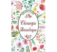 Mon Carnet de bord chirurgie bariatrique: Cahier de suivi de régime alimentaire et d’activité sportive après une chirurgie bariatrique.