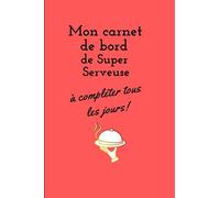 Mon carnet de bord de Super Serveuse à compléter tous les jours !