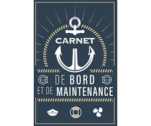 Mon carnet de bord et de maintenance: L'indispensable registre pour bateaux, voiliers et yachts pour consigner vos croisières et suivre les maintenances.