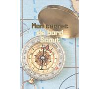 Mon carnet de bord scout: A destination des scouts de France, Scout d'Europe, Europa scout .. Années Louveteau Louvettes