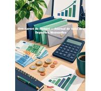 Mon carnet de Budget - Journal de Suivi des Dépenses Mensuelles: Maîtrisez votre argent, fixez vos objectifs et économisez sereinement.