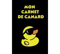 Mon Carnet de Canard : Joli Journal / Cadeaux pour les Amoureux des Canards, (Ligné, 15,24 x 22,86 cm)