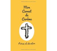 Mon carnet De Carême: Prières et dévotion | Cahier de prière à compléter | 100 pages | Journal pour la croissance spirituelle et les réflexions | 7"x 10"