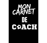 Mon Carnet de Coach: Cahier d'Entraînement |Fiche à Compléter | Carnet pour entraîneur | Journal de bord pour les coachs de foot | noter les ... | 100 pages à compléter, 50 matchs
